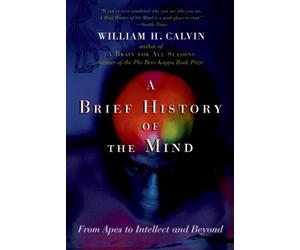 William H. Calvin A Brief History of the Mind (Tascabile)