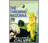 William H Calvin The Throwing Madonna (Tascabile)
