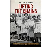 William H. Chafe Lifting the Chains (Copertina rigida)