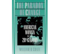 William H. Chafe The Paradox of Change (Tascabile)