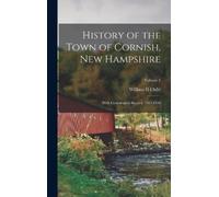 William H Child History of the Town of Cornish, New Hampshire (Copertina rigida)