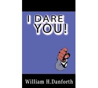 William H Danforth I Dare You (Copertina rigida)