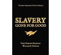 William H Douglas Cory Edmund Endrulat Slavery Gone For Good (Tascabile)