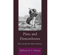 William H. F. Altman Plato and Demosthenes (Copertina rigida)