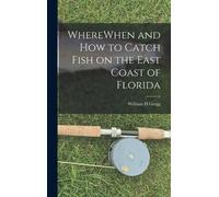 William H Gregg WhereWhen and how to Catch Fish on the East C (Copertina rigida)