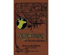William H H Murray Adventures In The Wilderness (Legacy Edition) (Tascabile)