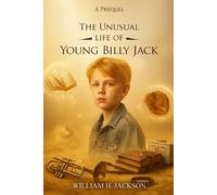 William H Jackson The Unusual Life of Young Billy Jack (Tascabile)