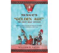 William H Katra Mexico's Golden Age (Copertina rigida)