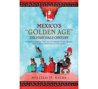 William H Katra Mexico's Golden Age (Tascabile)