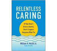 William H. McGill Relentless Caring (Copertina rigida)