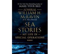 William H. McRaven – Sea Stories – My Life in Special Operations – Copertina rigida