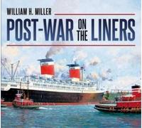 Post-war on the Liners: 1944-1977 by Miller, William H., Jr.