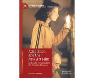 William H. Mooney Adaptation and the New Art Film (Tascabile)