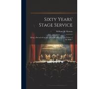William H Morton Sixty Years' Stage Service (Copertina rigida)