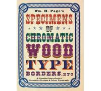 William H Page Wm. H. Page's Specimens of Chromatic Wood Type (Copertina rigida)