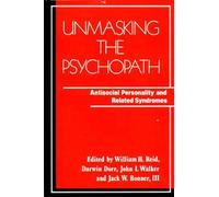 William H. Reid Unmasking the Psychopath (Tascabile)