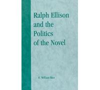 William H. Rice Ralph Ellison and the Politics of the Novel (Copertina rigida)