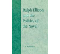 William H. Rice Ralph Ellison and the Politics of the Novel (Tascabile)