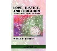 William H. Schubert Love, Justice, and Education (Tascabile)