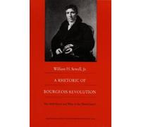 William H Sewell A Rhetoric of Bourgeois Revolution (Copertina rigida)