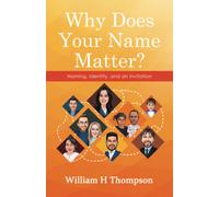 William H Thompson Why Does Your Name Matter? (Tascabile)