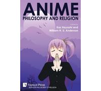 William H. U. Anderson Kaz Hayashi Anime, Philosophy and Religion (Tascabile)