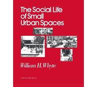 William H Whyte The Social Life of Small Urban Spaces (Tascabile)