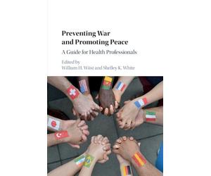William H. Wiist Preventing War and Promoting Peace (Tascabile)