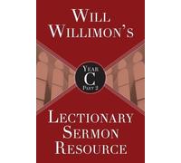 William H. Will Will Willimon’s Lectionary Sermon Resource, Year C P (Tascabile)