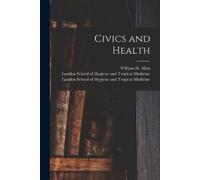 William H (William Harvey) 1 Allen London Schoo Civics and Health [ (Tascabile)