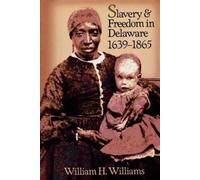 William H. Williams Slavery and Freedom in Delaware, 1639-1865 (Tascabile)