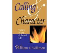 William H. Willimon Calling and Character (Tascabile)