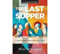 William H. Willimon Last Supper Leader Guide, The (Tascabile)