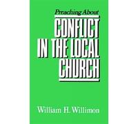 William H. Willimon Preaching about Conflict in the Local Church (Tascabile)