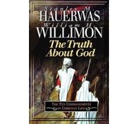 William H. Willimon Stanley Haverwas The Truth About God (Tascabile)