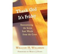 William H. Willimon Thank God it's Friday (Tascabile)