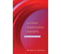 William H. Willimon United Methodist Beliefs (Tascabile)