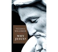 William H. Willimon Why Jesus? (Tascabile)