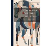 William Haddock Veterinary Obstetrics; a Compendium for the u (Copertina rigida)