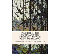 William Hamilto Camp Life in the Woods and the Tricks of Trapping and Tra (Book)