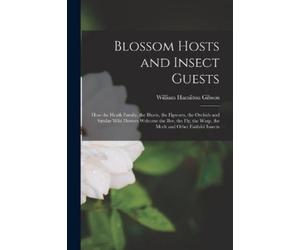 William Hamilton Gibson Blossom Hosts and Insect Guests (Tascabile)