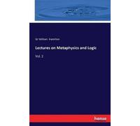 William Hamilton Lectures on Metaphysics and Logic (Tascabile)