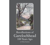William Hamilton Recollections of Garelochhead 100 Years Ago (Tascabile)