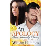 William Hammes An Apology Gone Horribly Wrong (Tascabile)