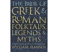 William Hansen The Book of Greek and Roman Folktales, Legends (Copertina rigida)