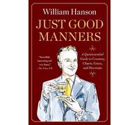 Just Good Manners: A Quintessential Guide to Courtesy, Charm, Grace, and Decorum