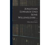 William Harder Squires Jonathan Edwards Und Seine Willenslehre ... (Tascabile)