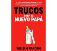 William Harding Trucos Para El Nuevo Papá (Tascabile)