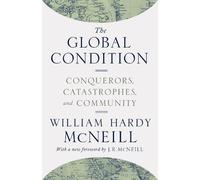 William Hardy McNeill The Global Condition (Tascabile)