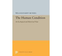 William Hardy McNeill The Human Condition (Tascabile) Princeton Legacy Library